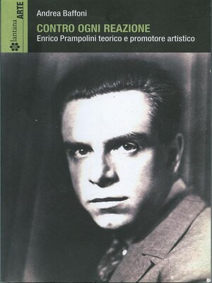 cover image of Contro ogni reazione. Enrico Prampolini teorico e promotore artistico